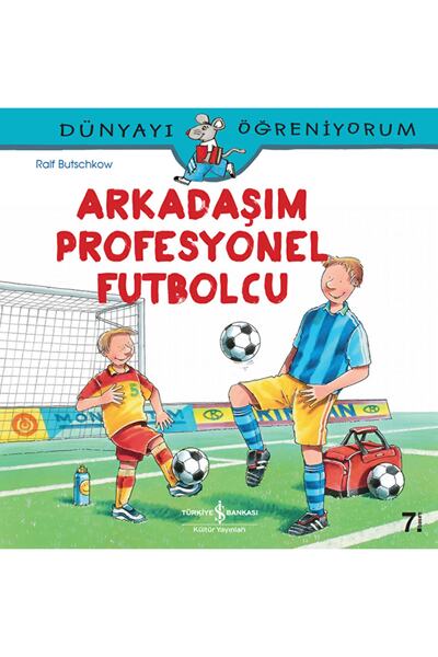 TÜRKİYE İŞ BANKASI KÜLTÜR YAYINLARI Arkadaşım Profesyonel Futbolcu / Ralf Butschkow / / 9786052950081