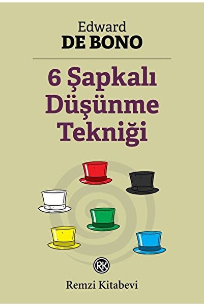 Remzi Kitabevi 6 Şapkalı Düşünme Tekniği / Edward De Bono / / 9789751420091