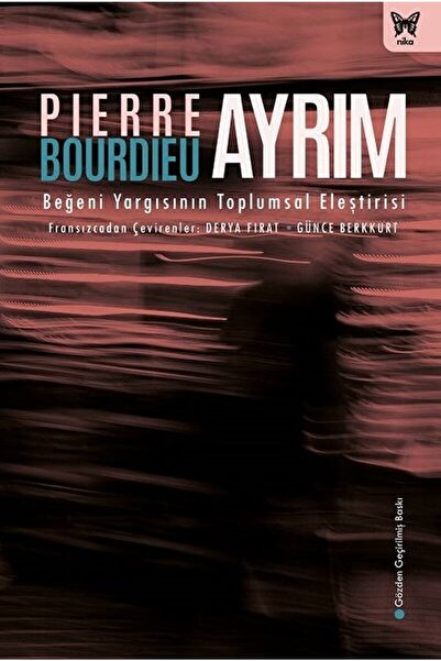 Nika Yayınevi Ayrım: Beğeni Yargısının Toplumsal Eleştirisi / Pierre Bourdieu...