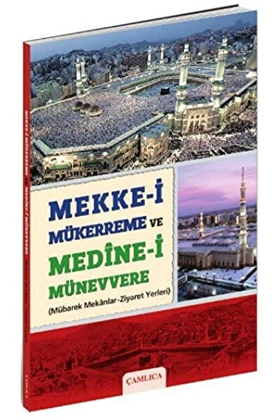 Çamlıca Basım Yayın Mekke-i Mükerreme Ve Medine-i Münevvere / Adem Fidan / / ...
