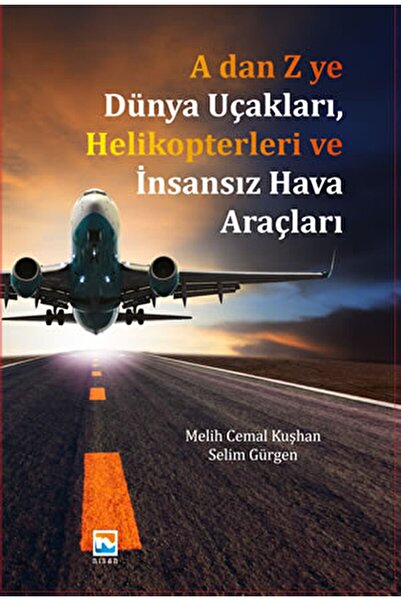Nisan Kitabevi A Dan Z Ye Dünya Uçakları, Helikopterleri Ve Insansız Hava Ara...