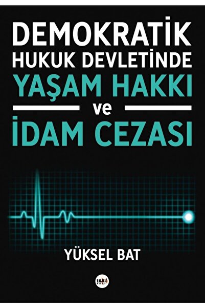 Tilki Kitap Demokratik Hukuk Devletinde Yaşam Hakkı Ve Idam Cezası - Yüksel Bat