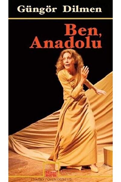 Mitos Boyut Yayınları Ben Anadolu Güngör Dilmen - Güngör Dilmen