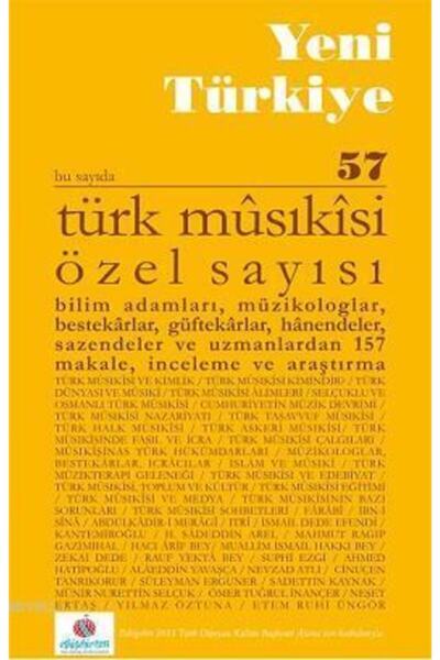 Yeni Türkiye Yayınları Yeni Türkiye Sayı: 57 - Türk Musıkisi Özel Sayısı (154...