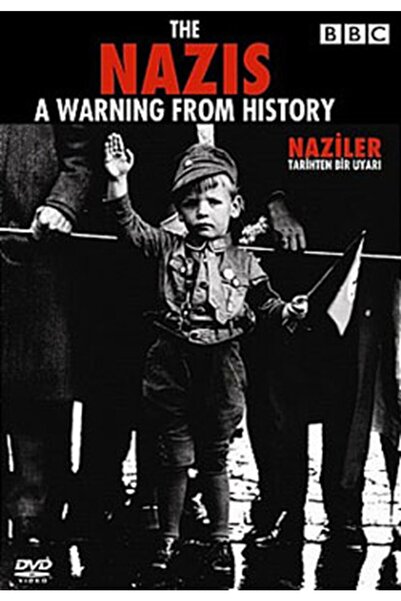 BBC The Nazis A Warning From The History Naziler : Tarihten Bir Uyarı