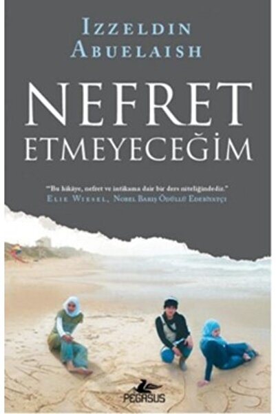 Pegasus Yayınları Nefret Etmeyeceğim - Izzeldin Abuelaish