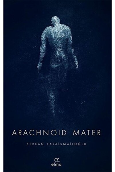 ELMA Yayınevi Elma Yayınevi - Arachnoid Mater / Serkan Karaismailoğlu