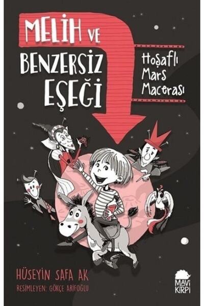 Mavi Kirpi Melih Ve Benzersiz Eşeği-hoşaflı Mars Macerası - Hüseyin Safa Ak