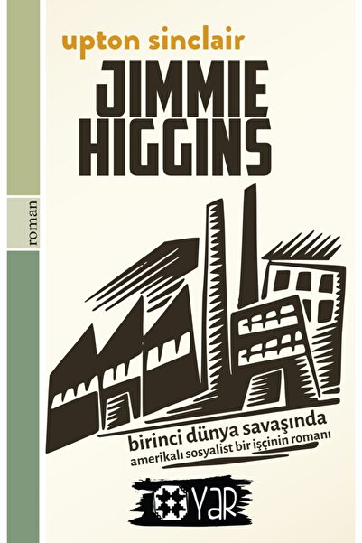 Yar Yayınları Jimmi Higgins - Upton Sinclair (birinci Dünya Savaşında Amerika...