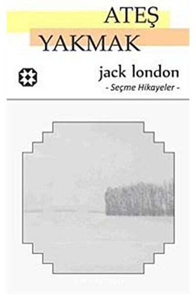 Yar Yayınları Ateş Yakmak Seçme Hikayeler Jack London