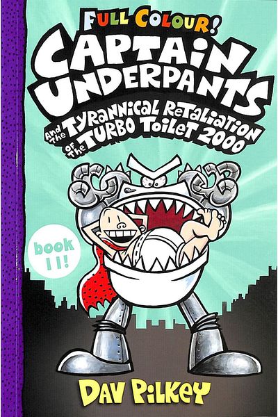 Scholastic Captain Underpants And The Tyrannical Retaliation Of The Turbo Toilet (colour Edition)