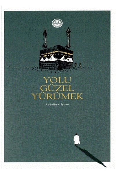 Diyanet İşleri Başkanlığı Yolu Güzel Yürümek - Abdulbaki Işcan 9786257137669