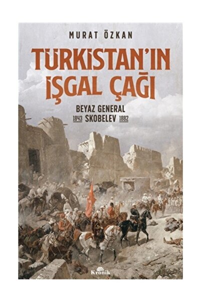 Kronik Kitap Türkistan’ın Işgal Çağı