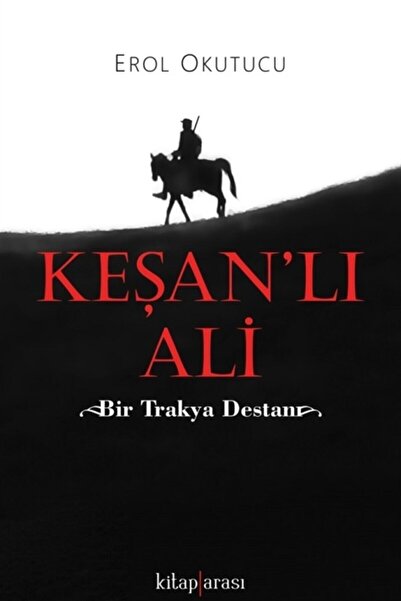 Kitap Arası Keşanlı Ali  Bir Trakya Destanı Erol Okutucu