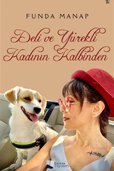 Genel Markalar Deli Ve Yürekli Kadının Kalbinden - Funda Manap 9786257025744