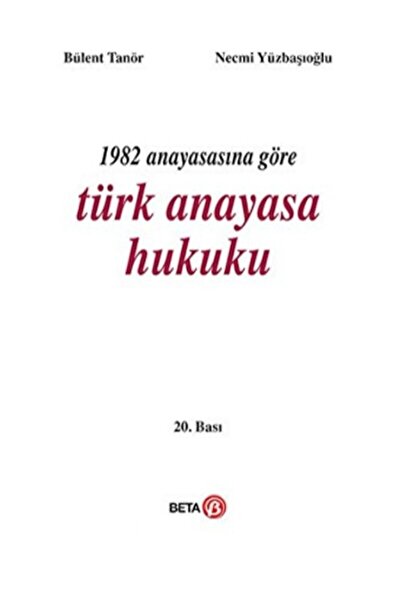 Beta Yayınevi 1982 Anayasasına Göre Türk Anayasa Hukuku