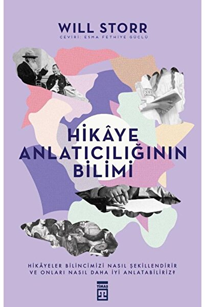 Timaş Yayınları Hikaye Anlatıcılığının Bilimi / Will Storr / / 9786050834505