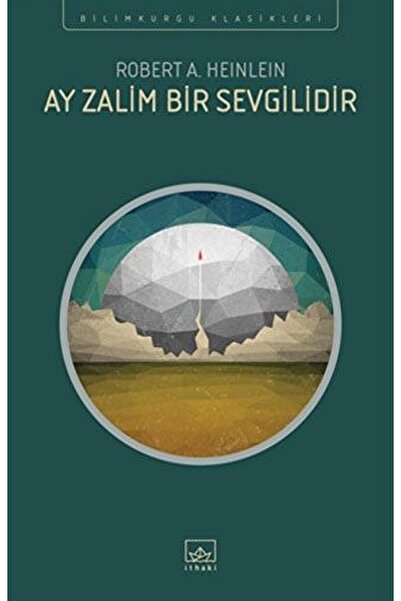 İthaki Yayınları Ay Zalim Bir Sevgilidir / Robert A. Heinlein / / 9786053756590