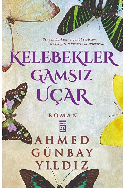 Timaş Yayınları Kelebekler Gamsız Uçar / Timaş