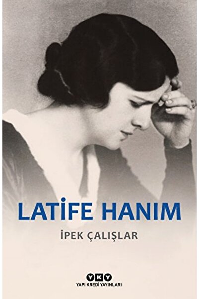 Yapı Kredi Yayınları Latife Hanım / Ipek Çalışlar / / 9789750845147