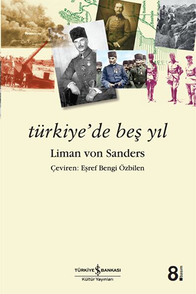 İş Bankası Kültür Yayınları Türkiye’de Beş Yıl / Liman Von Sanders / / 978994...