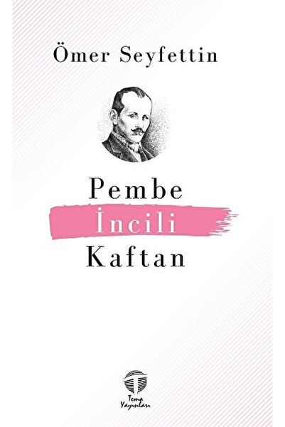 Tema Yayınları Pembe Incili Kaftan / Ömer Seyfettin / / 9786051212128