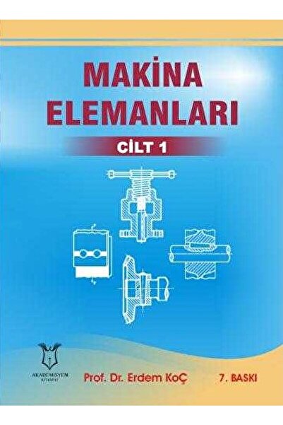 Akademisyen Kitabevi Makina Elemanları Cilt 1 / Erdem Koç / / 9786052396308