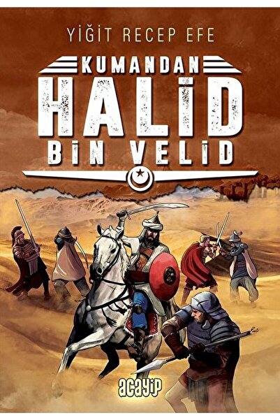 Acayip Kitaplar Halid Bin Velid: Kumandan 10 / Yiğit Recep Efe / / 9786059534529