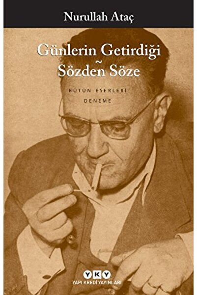 Yapı Kredi Yayınları Günlerin Getirdiği - Sözden Söze / Nurullah Ataç / / 978...