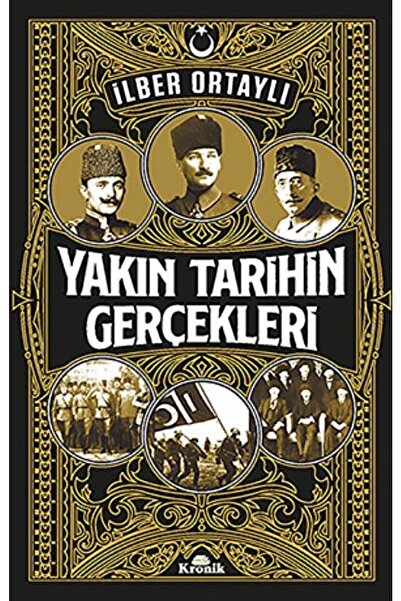 Kronik Kitap Yakın Tarihin Gerçekleri / Ilber Ortaylı / / 9786057635983
