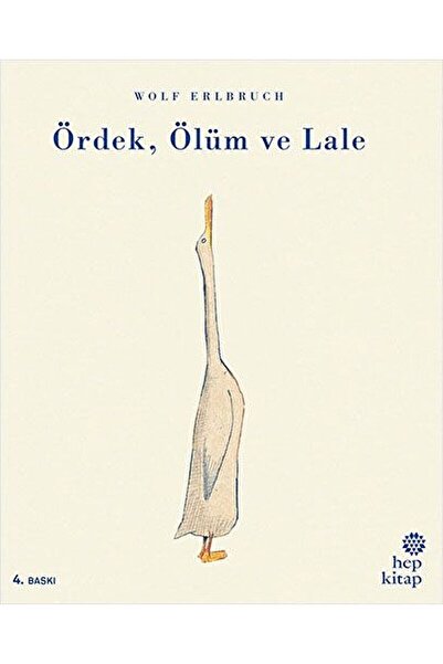 Hep Kitap Ördek, Ölüm Ve Lale / Wolf Erlbruch / / 9786051922362