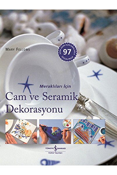 TÜRKİYE İŞ BANKASI KÜLTÜR YAYINLARI Meraklıları Için Cam Ve Seramik Dekorasyo...