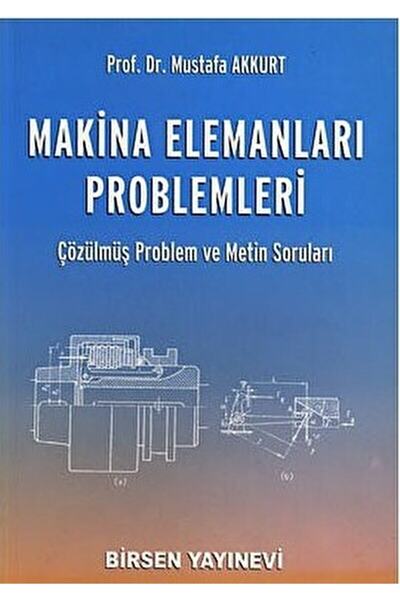 Birsen Yayınevi Makina Elemanları Problemleri / Mustafa Akkurt / / 9789755110240