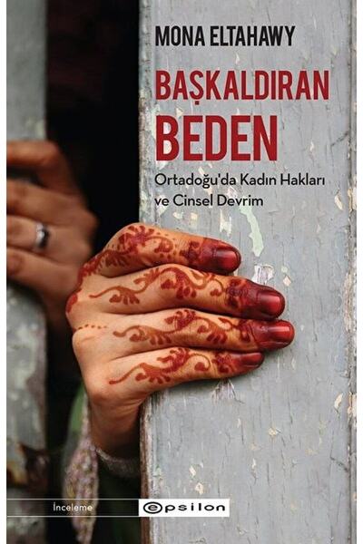 Epsilon Yayınevi Başkaldıran Beden / Mona Eltahawy / / 9786051738147