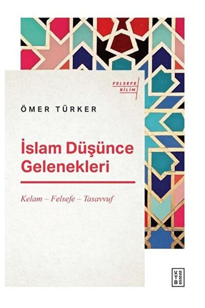 Ketebe Yayınları Islam Düşünce Gelenekleri / Ömer Türker / / 9786257854115