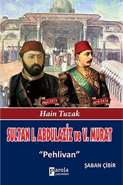 Parola Yayınları Sultan I. Abdülaziz Ve Sultan V. Murat