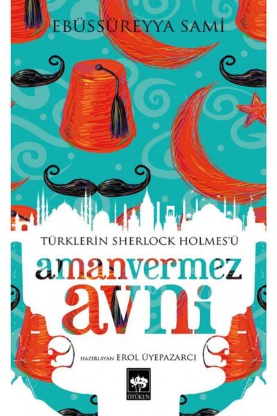 Ötüken Neşriyat Türklerin Sherlock Holmes'ü Amanvermez Avni - Ebüssüreyya Sami