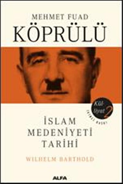 Alfa Yayınları Mehmet Fuad Köprülü Külliyatı 2: Islam Medeniyeti Tarihi