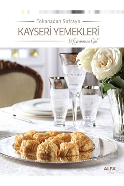 Tokanadan Sofraya Kayseri Yemekleri - Hayrünnisa Gül