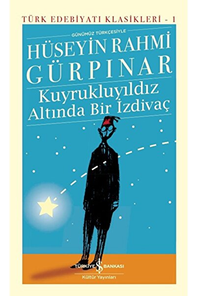 TÜRKİYE İŞ BANKASI KÜLTÜR YAYINLARI Kuyrukluyıldız Altında Bir Izdivaç / / 97...