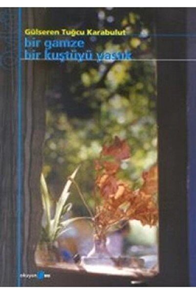 Okuyan Us Yayınları Bir Gamze Bir Kuştüyü Yastık / Gülseren Tuğcu Karabulut /...