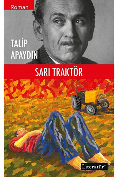 Literatür Yayıncılık Sarı Traktör / Talip Apaydın / / 9789750404269