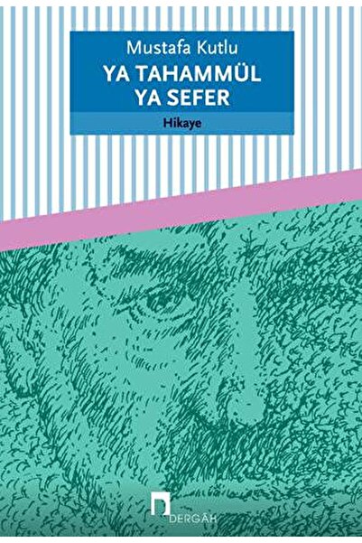 Dergah Yayınları Ya Tahammül Ya Sefer / Mustafa Kutlu / / 9789759953157