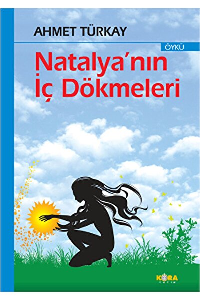 Kora Yayın Natalya’nın Iç Dökmeleri / Ahmet Türkay / / 9786055601461