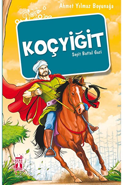 Genç Timaş Koçyiğit - Seyit Battal Gazi / Ahmet Yılmaz Boyunağa / / 978605114...