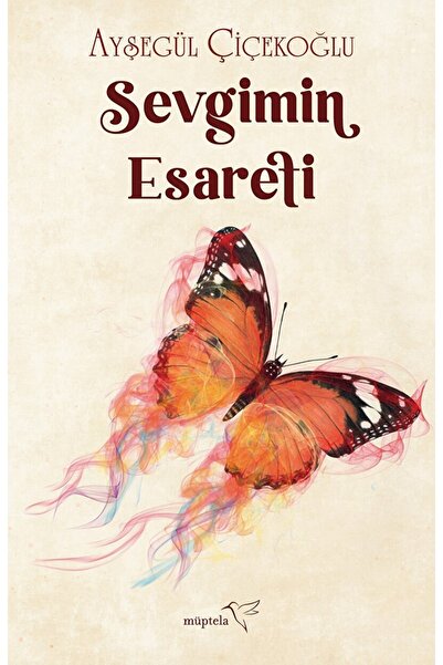 Müptela Yayınları Sevgimin Esareti / Ayşegül Çiçekoğlu / / 9786052006276