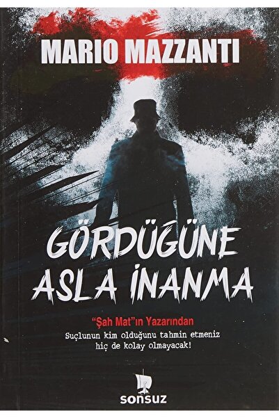 Sonsuz Kitap Yayınları Gördüğüne Asla Inanma / Mario Mazzanti / / 9786053845355