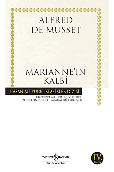 TÜRKİYE İŞ BANKASI KÜLTÜR YAYINLARI Marianne’in Kalbi / Alfred De Musset / / ...