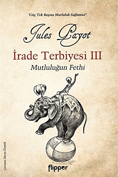 Flipper Yayıncılık Irade Terbiyesi 3 / Jules Payot / / 9786058190993