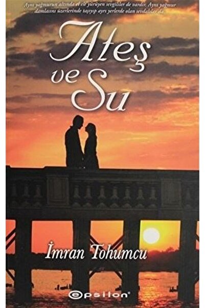 Epsilon Yayınevi Ateş Ve Su / Imran Tohumcu / / 9786051730677